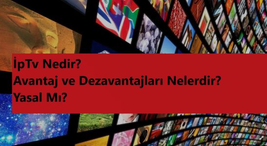 İpTv avantaj ve dezavantajları neler ve yasal mıdır?